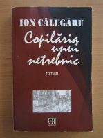 Ion Calugaru - Copilaria unui netrebnic
