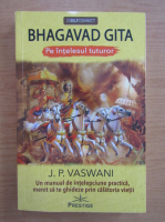 J. P. Vaswani - Bhagavad Gita pe intelesul tuturor