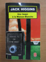 Jack Higgins - Une taupe a la Maison-Blanche