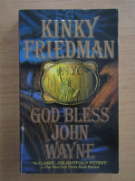 Kinky Friedman - God bless John Wayne