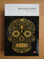 Malcolm Lowry - Sub vulcan