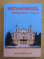 Metamorfoza. Antologie lirica (volumul 10)