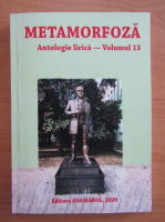 Metamorfoza. Antologie lirica (volumul 13)