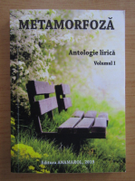 Metamorfoza. Antologie lirica (volumul 1)