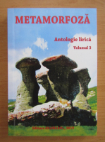 Metamorfoza. Antologie lirica (volumul 3)