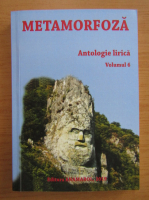 Metamorfoza. Antologie lirica (volumul 6)