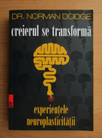 Norman Doidge - Creierul se transforma. Experientele neuroplasticitatii