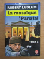 Robert Ludlum - La mosaique Parsifal (volumul 2)