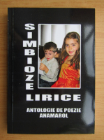 Simbioze lirice. Antologie de poezie Anamarol (volumul 10)