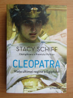 Anticariat: Stacy Schiff - Cleopatra. Viata ultimei regine a Egiptului