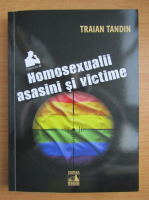 Traian Tandin - Homosexualii asasini si victime
