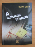 Traian Tandin - Judiciarul in alerta