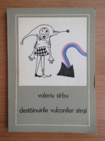 Valeriu Sirbu - Destainuirile vulcanilor stinsi
