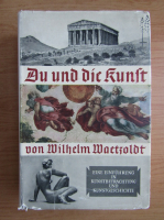Wilhelm Waetzoldt - Du und die Kunft