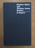 A. Zhigarev - Electron optics and electron-beam devices