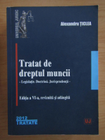 Alexandru Ticlea - Tratat de dreptul muncii (editia a VI-a, 2012)