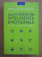 Andy Cope - Scurt ghid de inteligenta emotionala