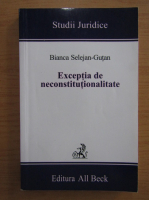 Bianca Selejan Gutan - Exceptia de neconstitutionalitate