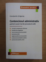 Constantin Grigoras - Contenciosul administrativ potrivit noului Cod de procedura civil