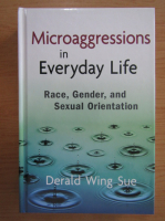 Derald Wing Sue - Microaggressions in everyday life. Race, gender and sexual orientation