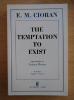 Emil Cioran - The temptation to exist