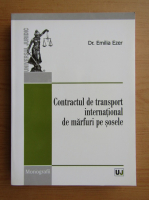 Emilia Ezer - Contractul de transport international de marfuri pe sosele