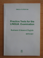 Emilia Placintar - Practice tests for the lingua examination. Business and general english with key