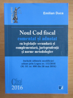 Emilian Duca - Noul Cod fiscal comentat si adnotat cu legislatie secundara si complementara, jurisprudenta si norme metodologice