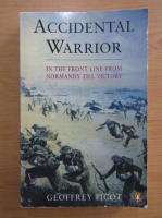 Geoffrey Picot - Accidental warrior. In the front line from Normandy till victory