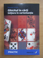 Giovanni Sciuto - Ghicitul in carti initiere in cartomatie