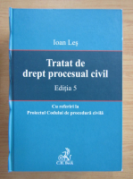 Ioan Les - Tratat de drept procesual civil (editia a 5-a)