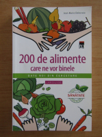 Anticariat: Jean Marie Delecroix - 200 de alimente care ne vor binele