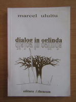 Anticariat: Marcel Uluitu - Dialog in oglinda