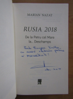 Marian Nazat - Rusia 2018. De la Petru cel Mare la Deschamps (cu autograful autorului)
