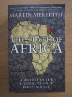 Martin Meredith - The state of Africa. A history of the continent since independence