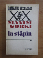 Anticariat: Maxim Gorki - La stapan (volumul 2)