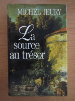 Michel Jeury - La source au tresor