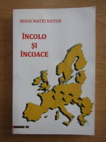 Anticariat: Mihai Matei Nistor - Incolo si incoace