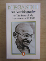 Mohandas Karamchand Gandhi - An autobiography