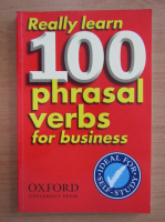 Really learn 100 phrasal verbs for business