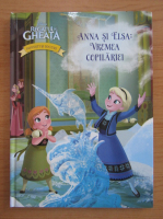 Regatul de gheta. Anna si Elsa. Vremea copilariei