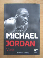 Roland Lazenby - Michael Jordan. Viata