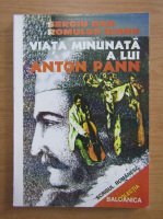 Anticariat: Sergiu Dan- Viata minunata a lui Anton Pann