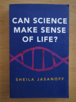 Sheila Jasanoff - Can science make sense of life?