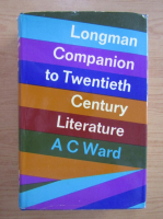 A. C. Ward - Longman companion to twentieth century literature