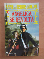 Anne Golon, Serge Golon - Angelica se revolta (volumul 1)