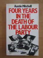 Austin Mitchell - Four years in the death of the labour party