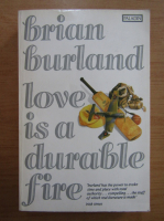 Anticariat: Brian Burland - Love is a durable fire