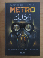 Anticariat: Dmitri Alekseevici Gluhovski - Metro 2034