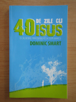 Dominic Smart - 40 de zile cu Isus
